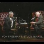 Jazz legend Von Freeman improvising with Studs Terkel